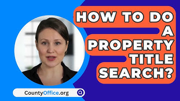 How To Do A Property Title Search? - CountyOffice.org