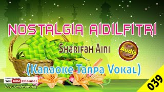[❤NEW] Nostalgia Aidilfitri by Sharifah Aini [Original Audio-HQ] | Karaoke Tanpa Vokal