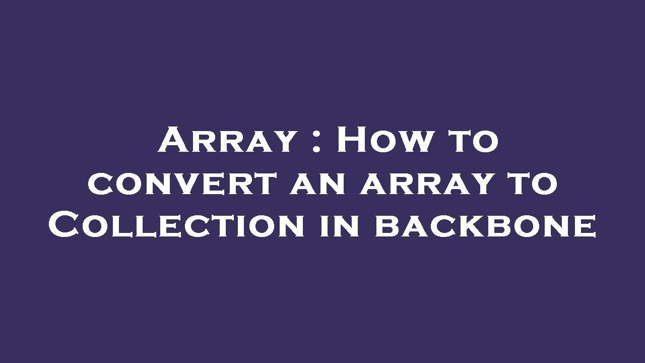 Array : How to convert an array to Collection in backbone - YouTube