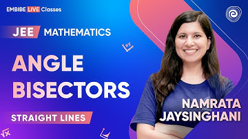 Angle Bisectors | Straight Lines | Mathematics | JEE 2024 | Namrata Jaysinghani | Embibe