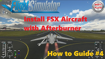 How to Import FSX Aircraft in Dec 2020 Guide #4 with Afterburner  - Microsoft Flight Simulator 2020
