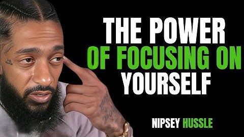 The Power of Focusing on Yourself – Unlock Your True Potential || Nipsey Hussle Motivation Speech