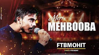 MERI MEHBOOBA ''FTBMOHIT'' ( Video) FT. AVADH STUDIO 