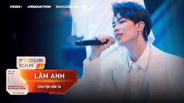 [ Focus Cam ] CHUYỆN ĐÔI TA - LÂM ANH | Tân Binh Toàn Năng
