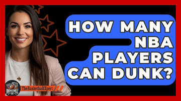 How Many NBA Players Can Dunk? - The Basketball Xpert