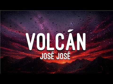 José José — Volcán (Letra)