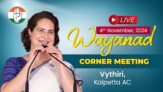 LIVE: Smt. Priyanka Gandhi ji addresses a corner meeting in Vythiri, Kalpetta.