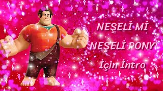 ❤️NEŞELİ Mİ NEŞELİ PONY İçin Intro❤️