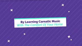 Unlock the Melodious World: Mastering Carnatic Music from Home