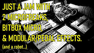 A Morning Jam with 2 Microfreaks, Bitbox Micro, modular/pedal effects... and a robot.