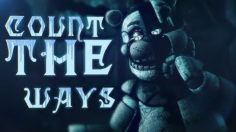 [FNAF/SFM/FULL ANIMATION] COUNT THE WAYS By Dawko and DHeusta