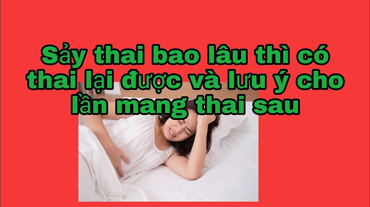 Sảy thai bao nhiêu lâu thì có kinh lại năm 2024