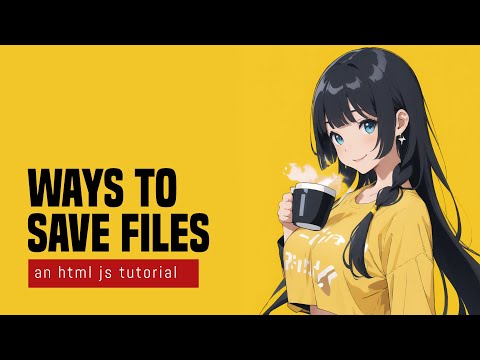 3 Ways To Save Files In HTML Javascript