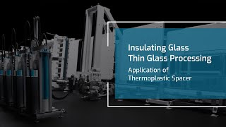 Insulating Glass: Thin Glass Processing (Application of Thermoplastic Spacer)