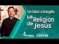 La Religión de Jesús - Padre Pedro Justo Berrío