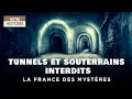 Tunnels et souterrains interdits - La France des mystères - Documentaire complet - HD - MG