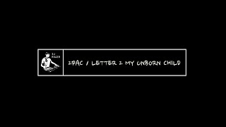 2PAC - LETTER 2 MY UNBORN CHILD
