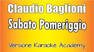 Video thumbnail of "Claudio Baglioni - Sabato Pomeriggio (Versione Karaoke Academy Italia)"