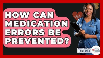 How Can Medication Errors Be Prevented? - Nursing Knowledge Exchange