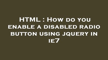 HTML : How do you enable a disabled radio button using jquery in ie7