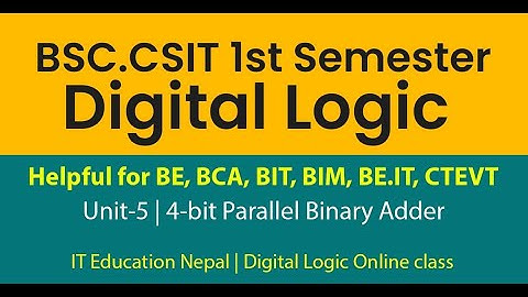 Digital Logic Unit5  4-Bit Parallel Binary Adder in Nepali | Digital Logic for CSIT BCA BIT BIM BE