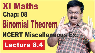 NCERT XI Maths Chap-8.4- Miscellaneous Exercise of Binomial Theorem