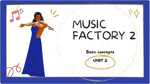 Music Factory 2 - Unit 3: Basic Concepts