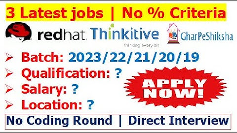 3 Latest Jobs | 2023/22/21/20/19 batch | No Coding Round | Direct Interview | No % Criteria