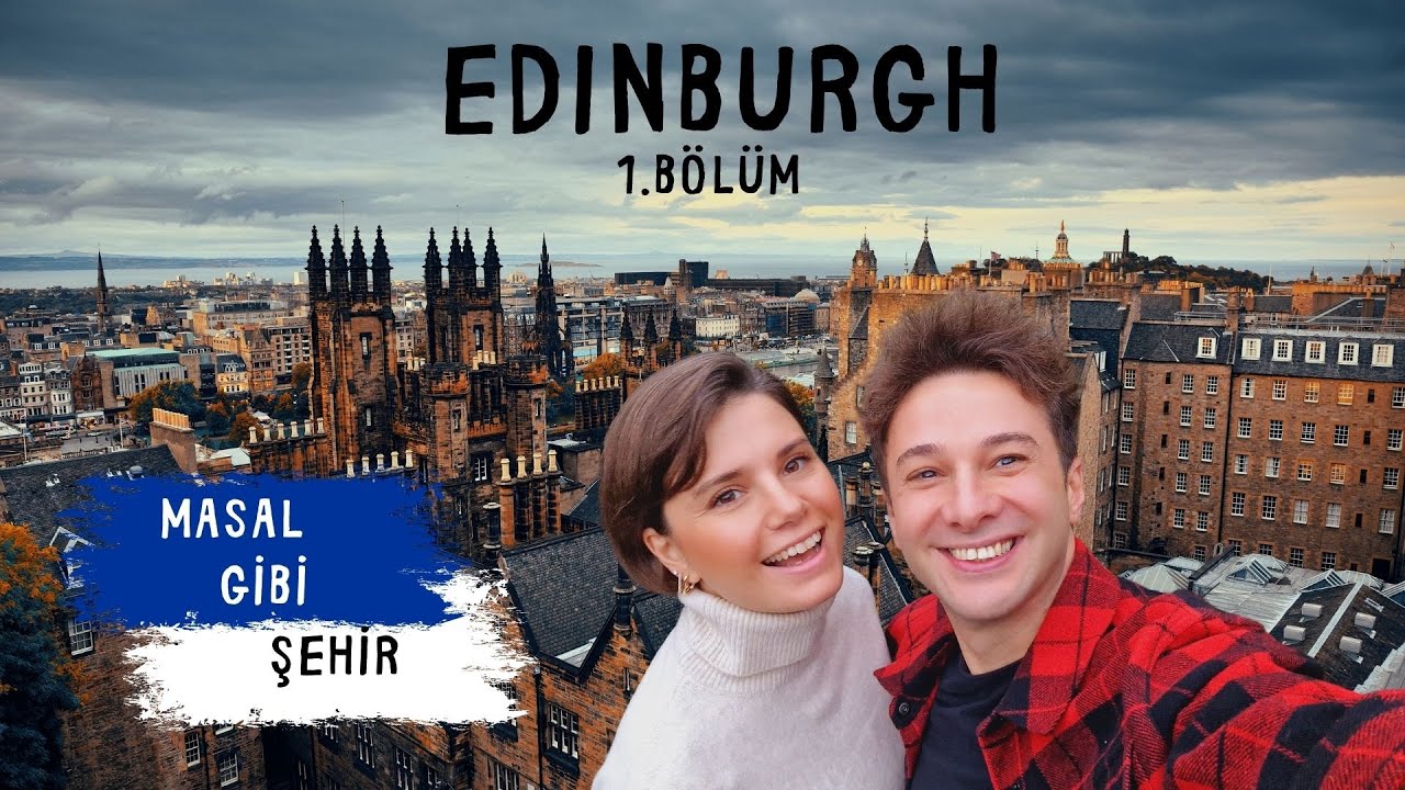 MASAL GİBİ ŞEHİR: İSKOÇYA'NIN KALBİNE YOLCULUK / Edinburgh 1. Bölüm - Kasım 2024