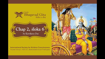 #45 Bhagavad-gita Chapter 2,Śloka 6 - Kartikeya das