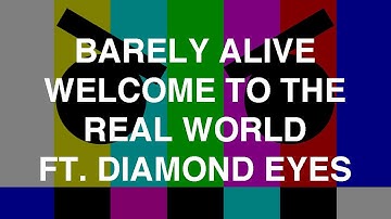 Barely Alive - Welcome To The Real World ft. Diamond Eyes