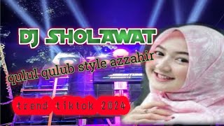 DJ SHOLAWAT QULUL QULUB TRAP AZZAHIR TREND TIKTOK