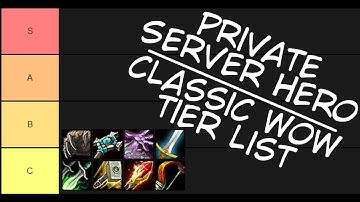 OFFICIAL PRIVATE SERVER HERO CLASSIC WOW CLASS TIER LIST