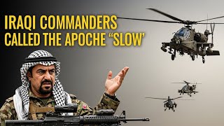 Iraqi Commanders Called the Apache ‘Slow’ —