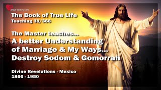 Book of true Life Teaching 38 / 366 ☀️ Better Understanding of Marriage & My Ways, Sodom & Gomorrah