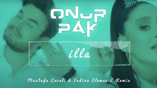 İlla - Mustafa Ceceli & Indira Elemes (Onur Pak Remix) 2022