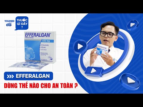 Video Thuốc hạ sốt Efferalgan dùng thế nào an toàn? - DS. - youtube