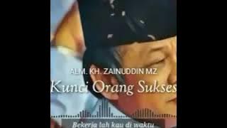 Story WA Kunci Orang Sukses (Alm. KH.ZAINUDDIN MZ)