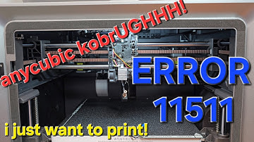 Kobra S1 Combo: ERROR 11511 AAAAHHHH!!! WHY!?!