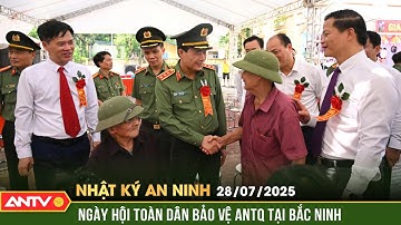 Xây dựng phong trào “Toàn dân bảo vệ ANTQ” cả trên không gian mạng | Nhật ký an ninh ngày 28/7| ANTV