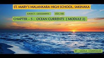 Standard: VIII  , Subject:  Geography , Topic: Chapt 5;Ocean Currents - Module 2