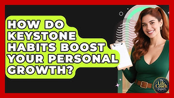 How Do Keystone Habits Boost Your Personal Growth? - The Life Coach Expert