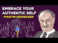 How to embrace your authentic self  martin heidegger existentialism