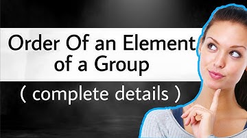 Order Of an Element of a Group | Order | Abstract algebra | Group Theory|