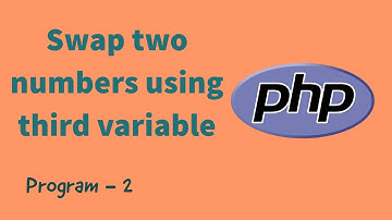 Swapping of two numbers using third variable in PHP | Program - 2 | PHP Program | PHP for Begineers