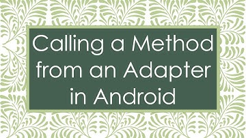 Calling a Method from an Adapter in Android