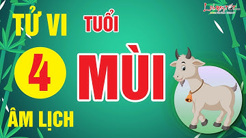 Tử Vi Tuổi Mùi Tháng 4 Âm Lịch Năm 2021 Tiền Nhiều Ít Ra Sao Xem Ngay Đừng Bỏ Lỡ - Tử vi 12 con giáp