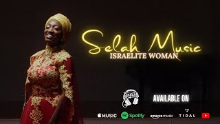 Original Royalty Recordings Presents: SELAH MUSIC | ISRAELITE WOMAN
