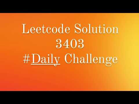 Leetcode 3403 Solution