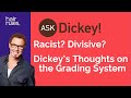 Racist? Divisive? The Grading System: Dickey&#39;s Thoughts